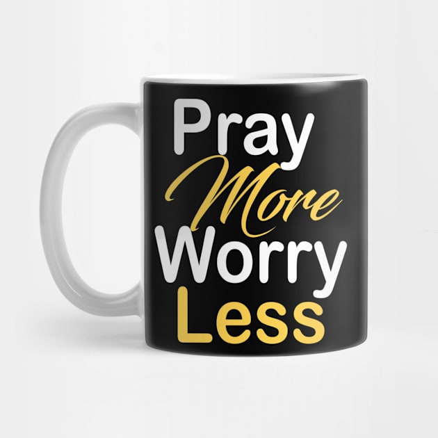 Pray more worry less by theshop